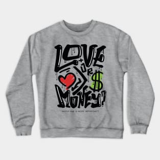 LOVE OR MONEY Crewneck Sweatshirt